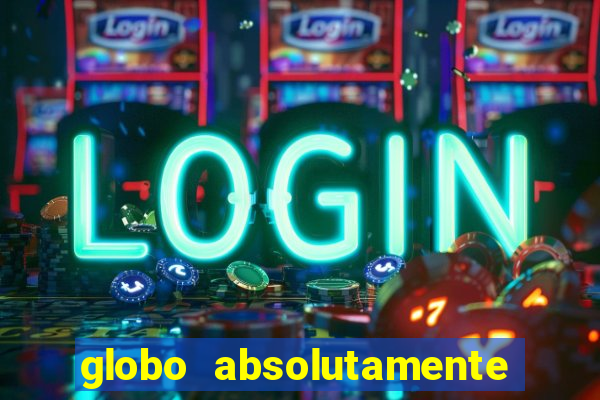 globo absolutamente sobretudo 2019